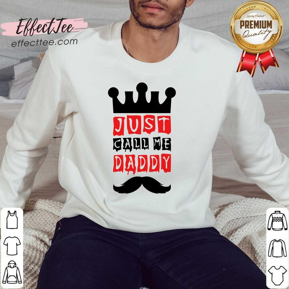 Just Call Me Daddy Shirt