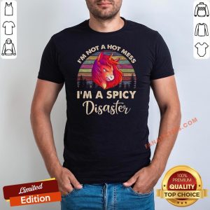 Hot Unicorn I’m Not A Hot Mess I’m A Spicy Disaster Vintage Shirt