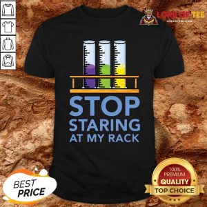 Chemistry Stop Staring At My Rack 2020 Shirt