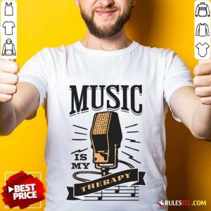 Music Is My Therapy Shirt