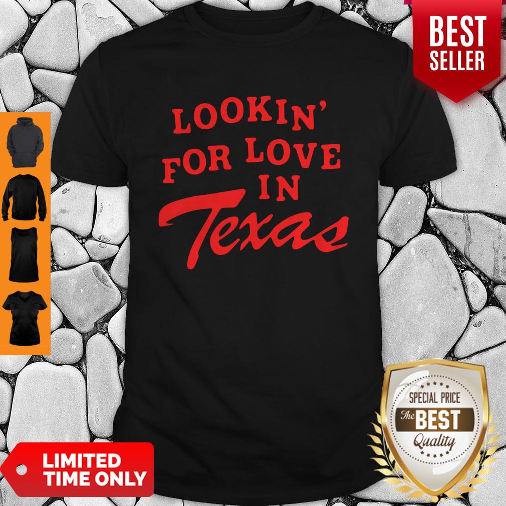 Official Lookin For Love In Texas Shirt