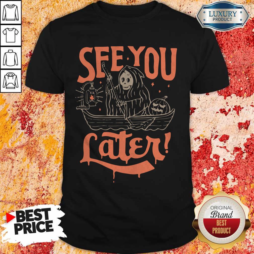 Nice Death See You Later Halloween Shirt
