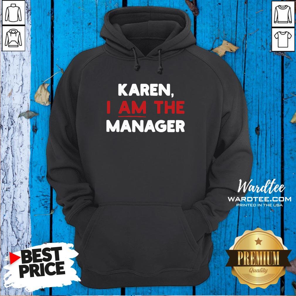 Karen I Am The Manager Shirt