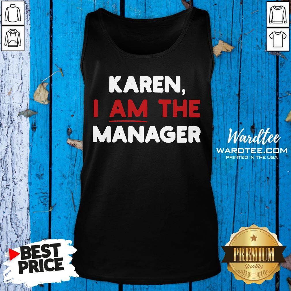 Karen I Am The Manager Shirt