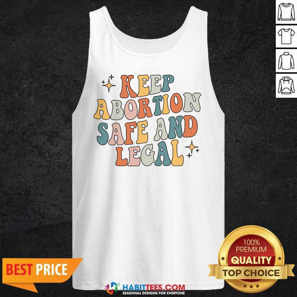 Keep Abortion Safe And Legal Shirt