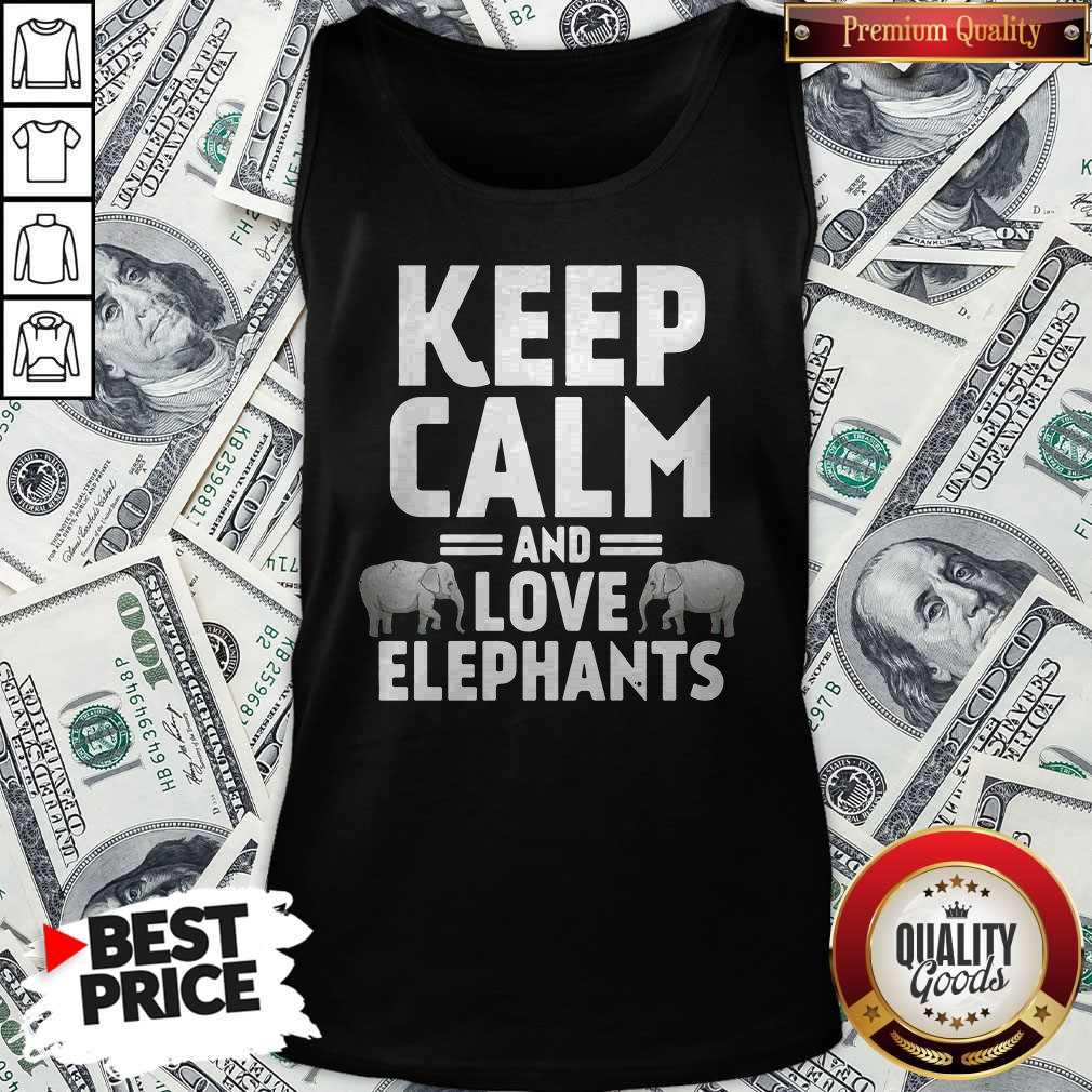 Keep Calm And Love Elephants Shirt