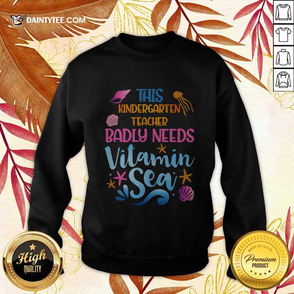 Kindergarten Teacher Badly Needs Vitamin Sea Shirt