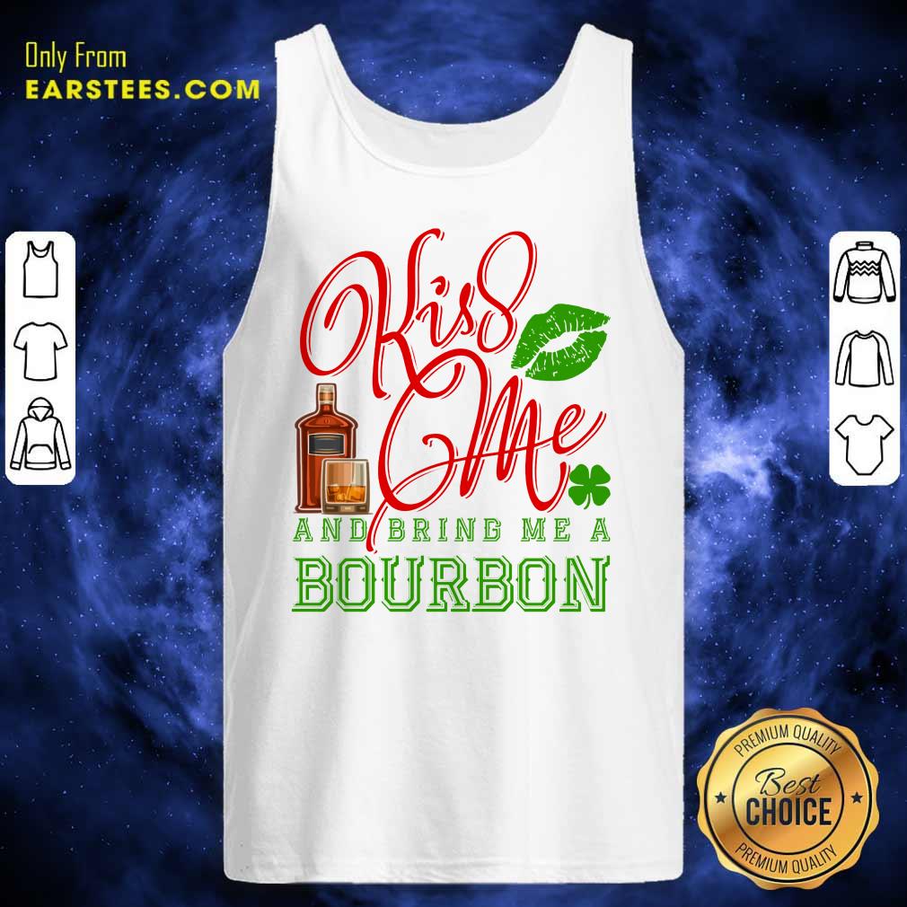 Kiss Me And Bring Me A Bourbon Shirt