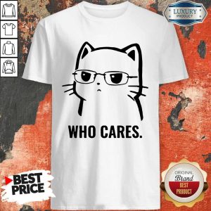 Premium Cute Cat Who Cares Shirt