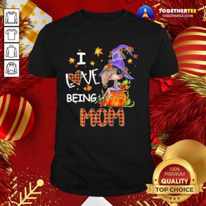 Awesome I Love Being Mom Fall Shirt
