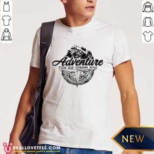 Adventure Fills My Crazze Soul Shirt