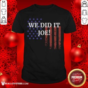 Sweet We Did It Joe American Flag Election Shirt