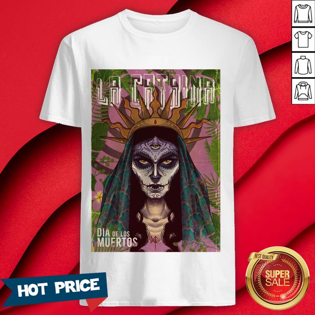 La Catrina Sugar Skull Dia De Los Muertos Day Of Dead Shirt