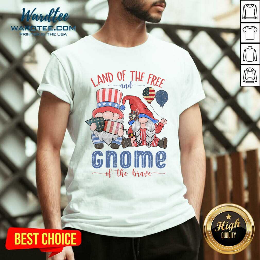 Land Of The Free And Gnome Of The Brave Shirt