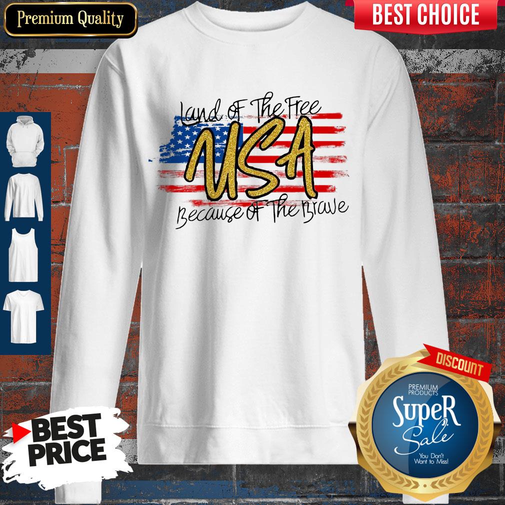 Land Of The Free Usa Because Of The Brave American Flag Shirt