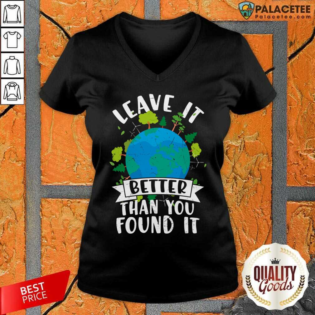 Leave It Better Than You Found It Earth Day Shirt