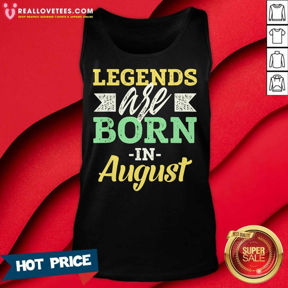 Legends Are Born In August Us 2021 Shirt