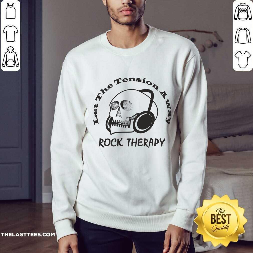 Let The Tension Away Rock Therapy Skull Shirt