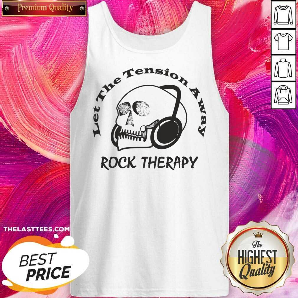Let The Tension Away Rock Therapy Skull Shirt