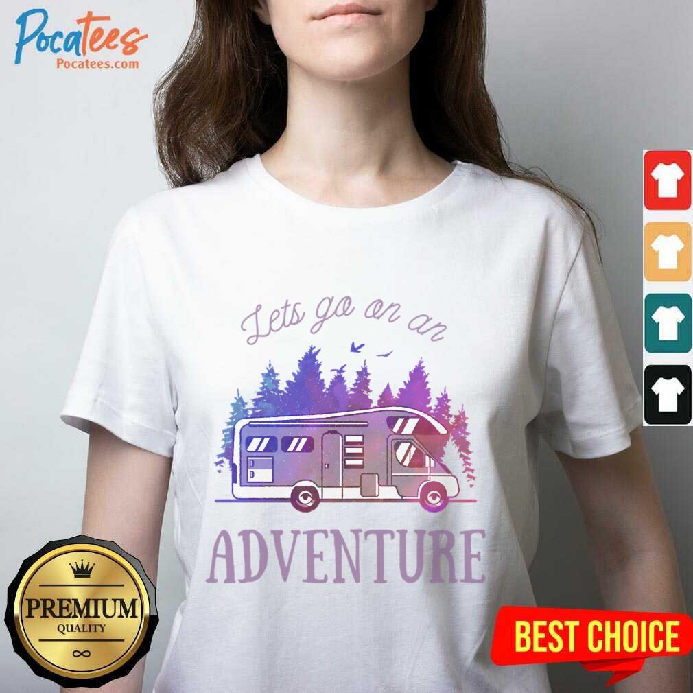 Lets Go On An Adventure Shirt