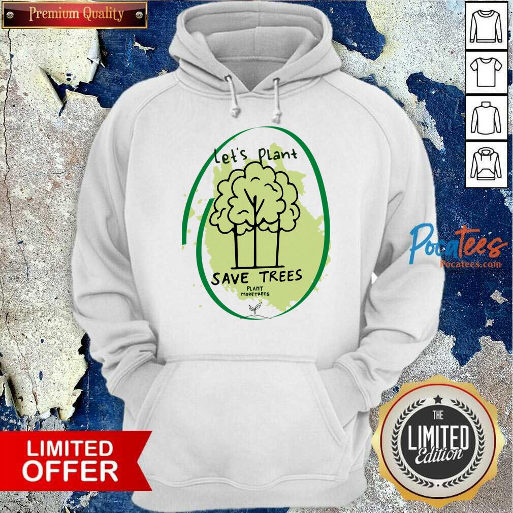 Let's Plant Save Trees Shirt