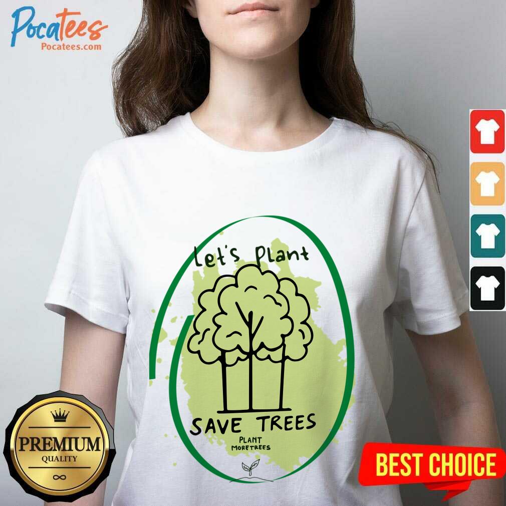 Let's Plant Save Trees Shirt