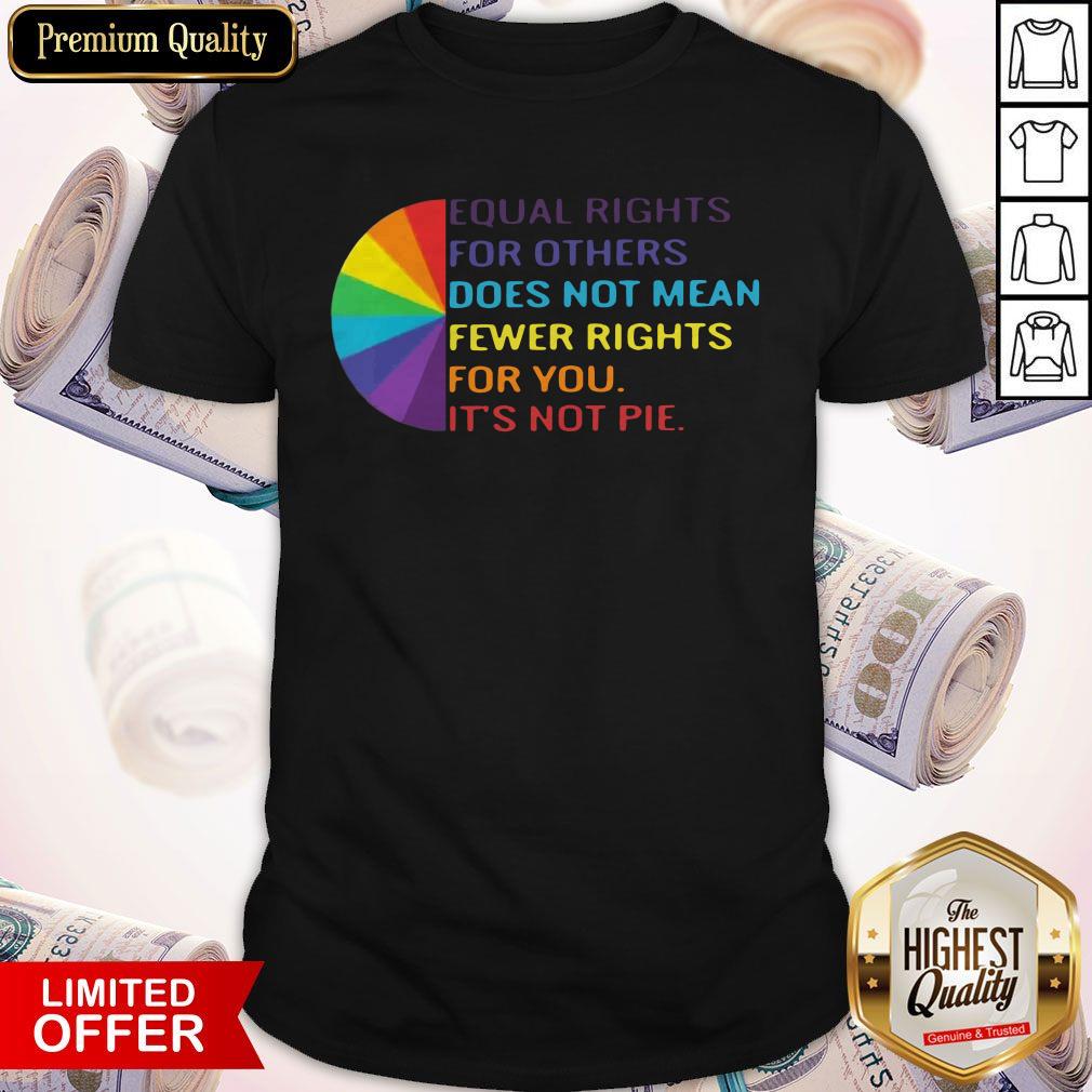 lgbt-equal-rights-for-others-does-not-mean-fewer-rights-for-you-its-not-you-shirt.jpg