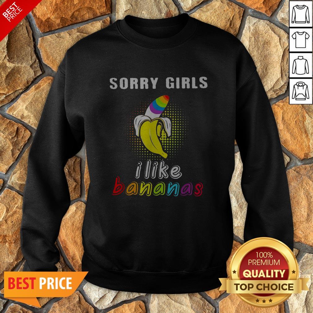 LGBT I Like Bananas Sorry Girls Shirt