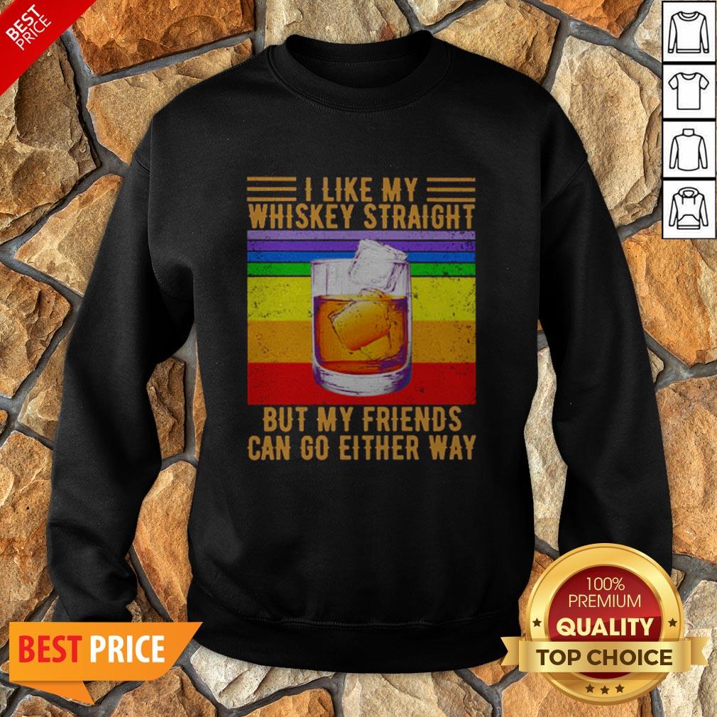 LGBT I Like My Whiskey Straight But My Friends Can Go Either Way Shirt