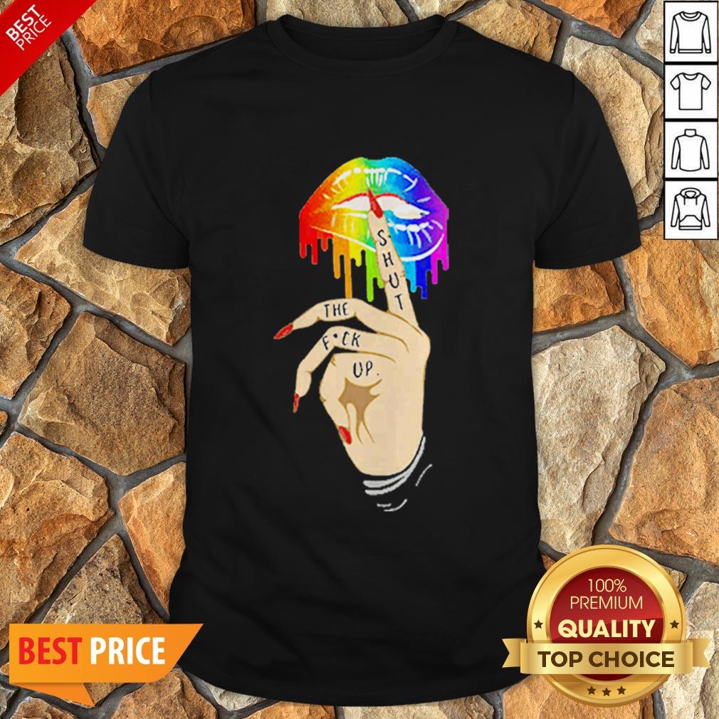 LGBT Lips Shut The Fuck Up Shirt