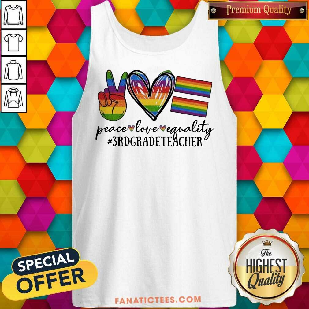LGBT Peace Love Equality 3rd Grade Teacher Shirt