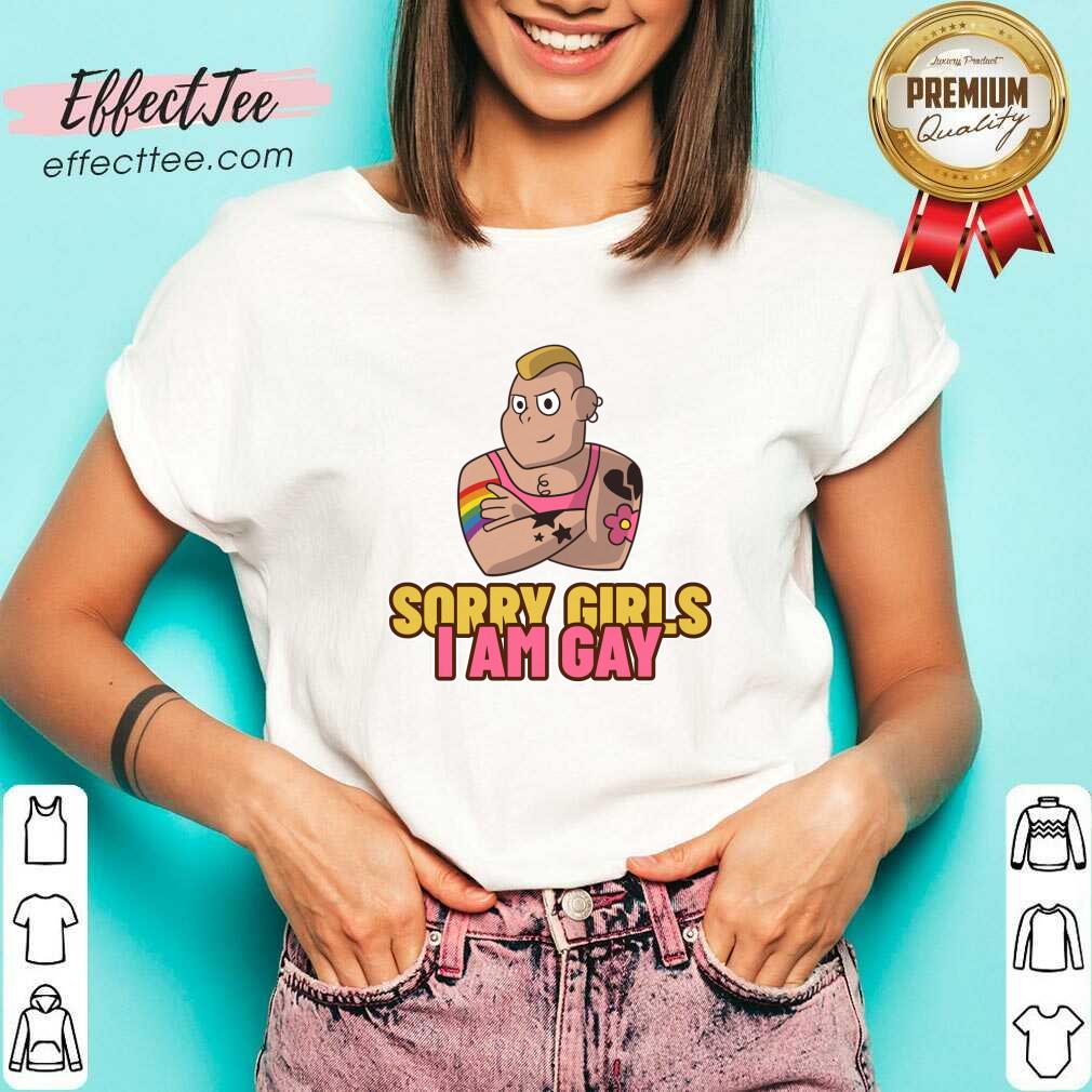 LGBT Sorry Girls I Am Gay Shirt