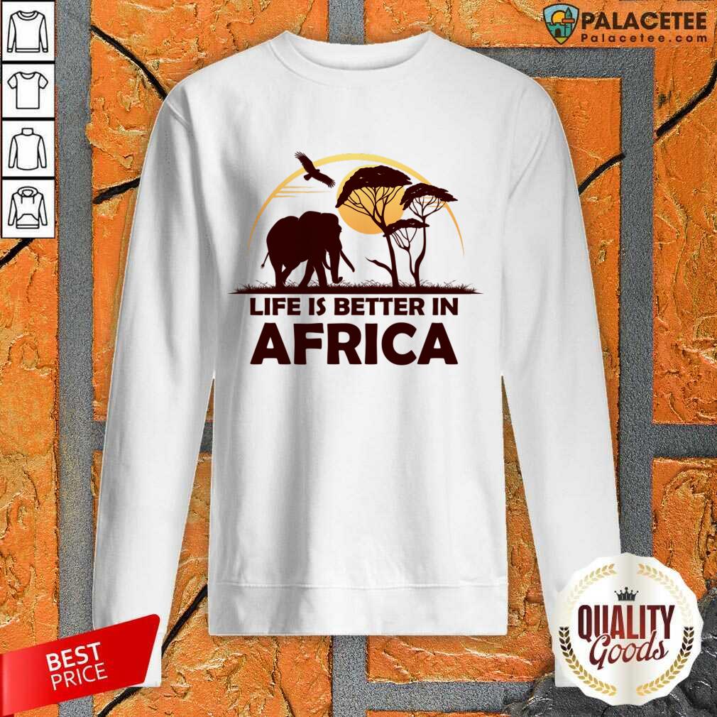 Life Is Better In Africa Shirt