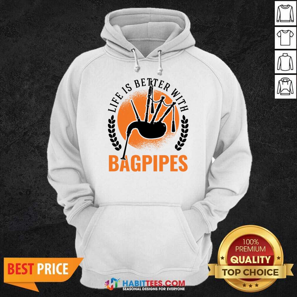 Life Is Better With Bagpipes Shirt