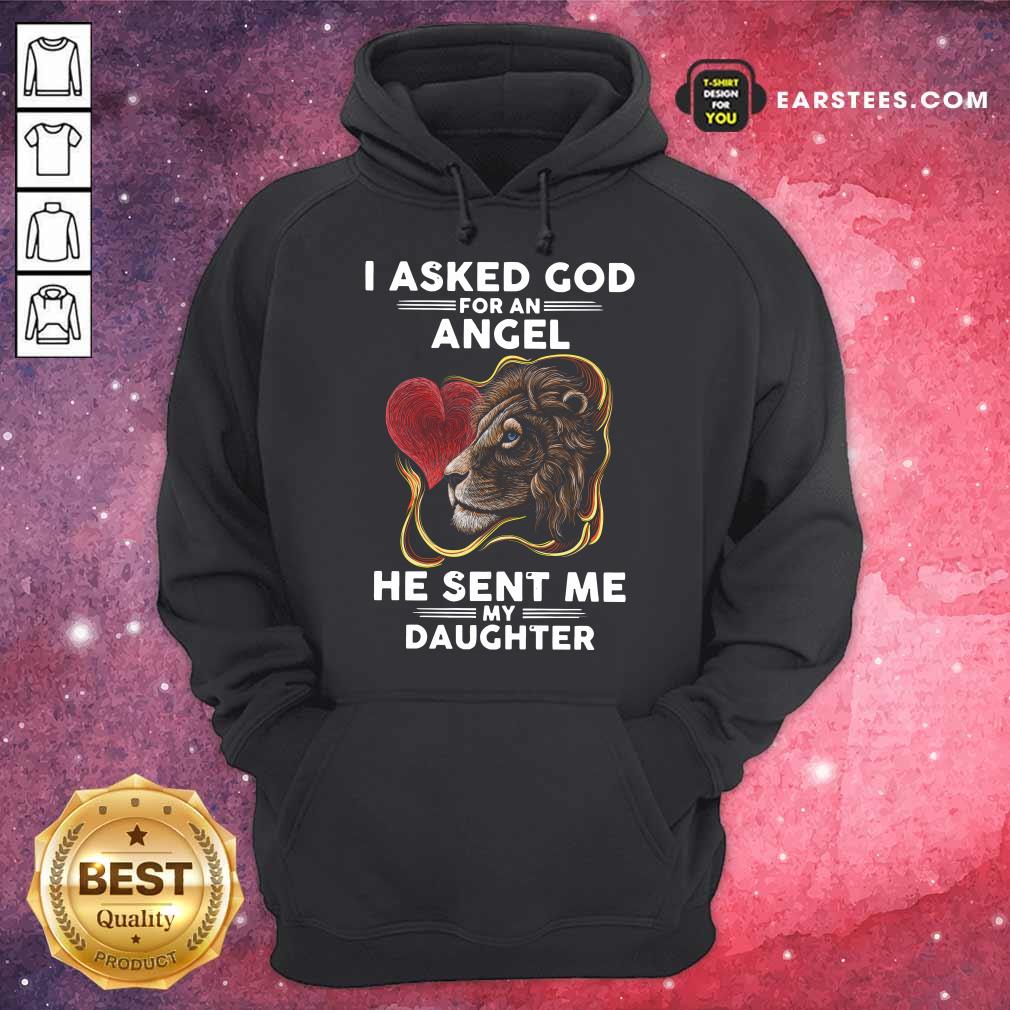 Lion I Asked God For An Angel He Sent Me My Daughter Shirt