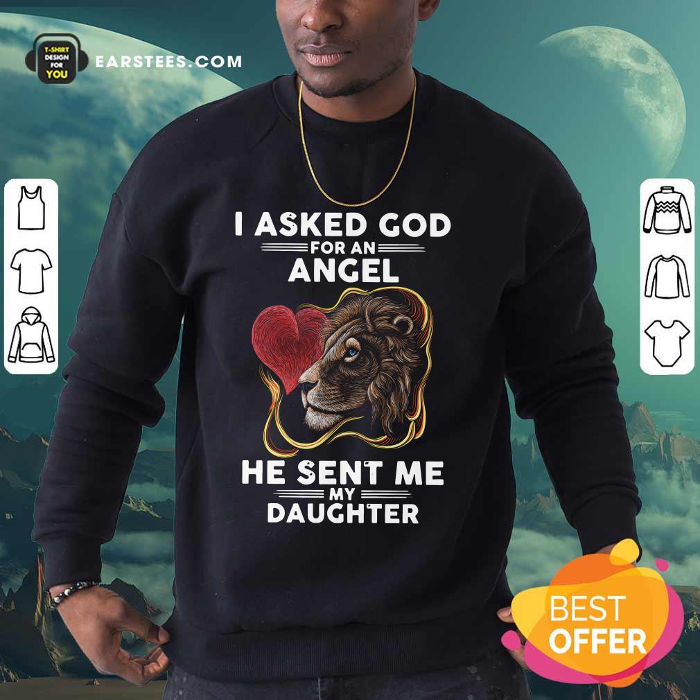 Lion I Asked God For An Angel He Sent Me My Daughter Shirt