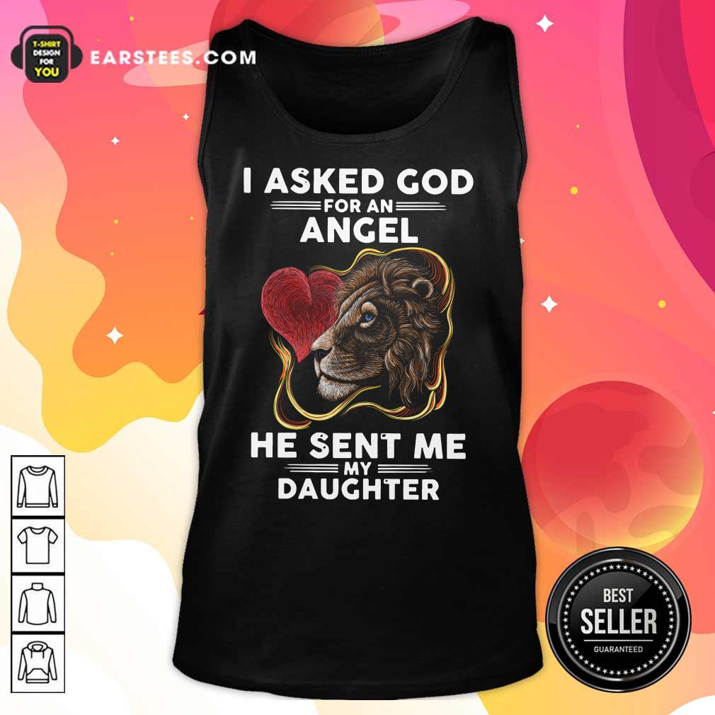 Lion I Asked God For An Angel He Sent Me My Daughter Shirt