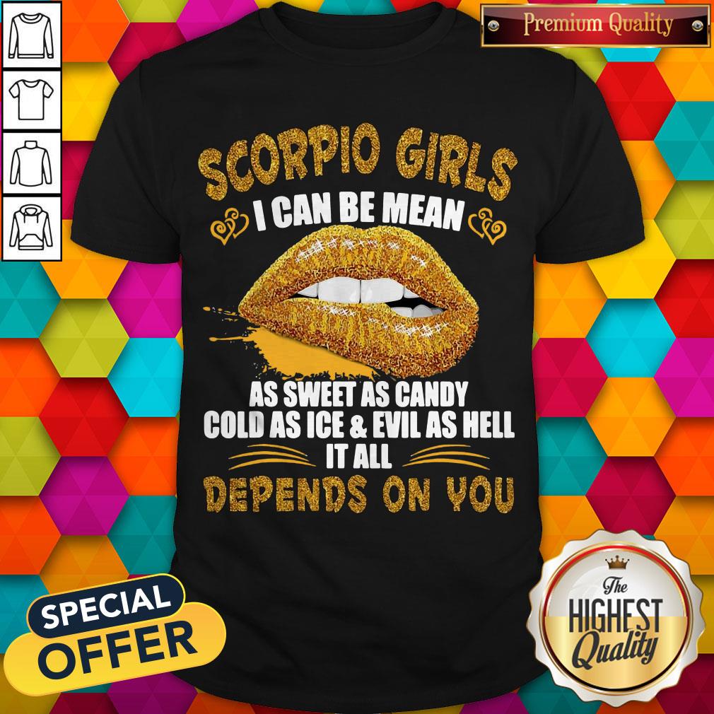 lips-scorpio-girl-i-can-be-mean-as-sweet-as-candy-cold-as-ice-and-evil-as-hell-it-all-dshirt.jpg