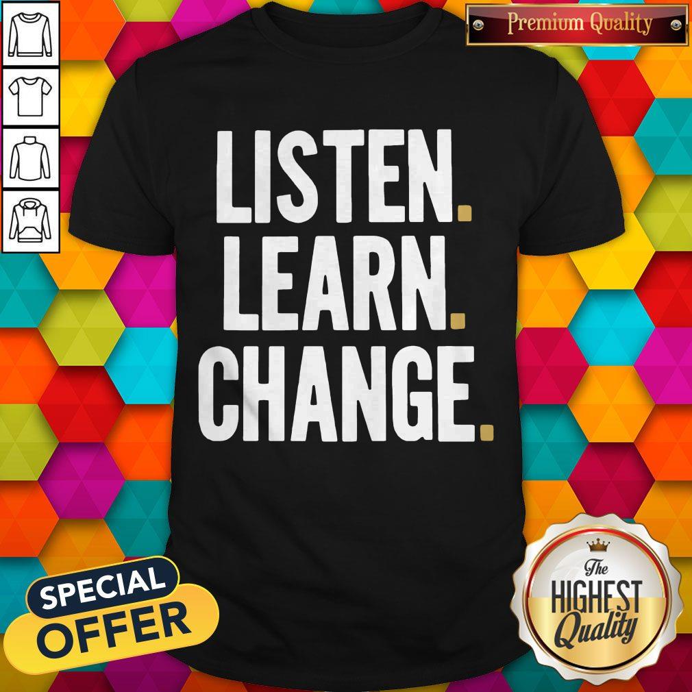 LISTEN – LEARN – CHANGE – 2020 SHIRT