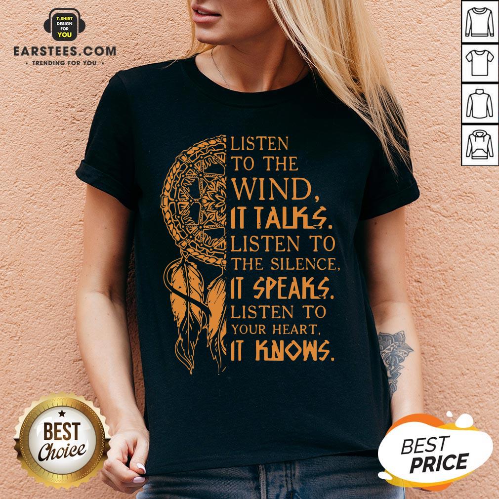 listen-to-the-wind-it-talks-listen-to-the-silence-it-speaks-listen-to-your-heart-it-knows-v-neck.jpg