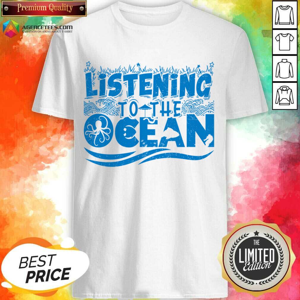 Listening To The Ocean Shirt