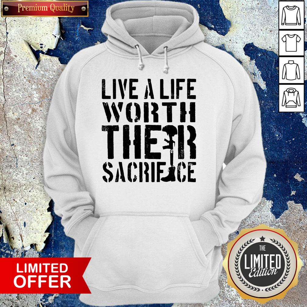 Live A Life Worth Their Sacrifice Shirt
