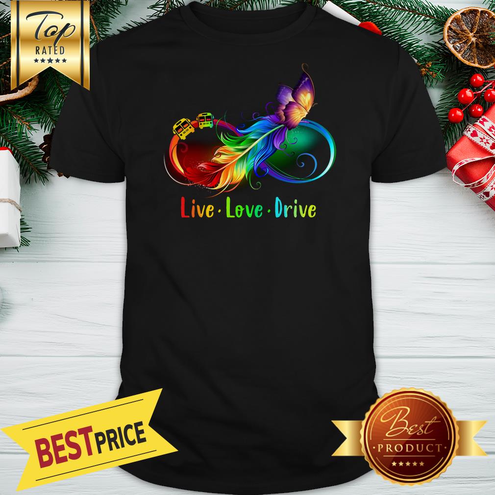 Live Love Drive Awesome Bus Driver Wonderful Shirt