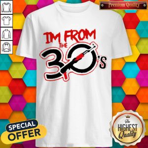 Official Gun I’m From The 30’s Shirt