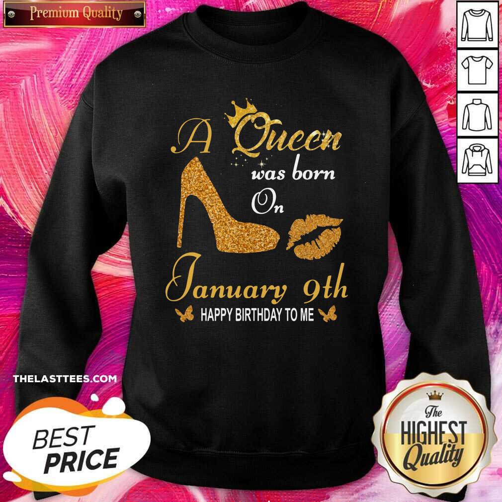Love A Queen Was Born On 9th January Happy Birthday To Me Shirt