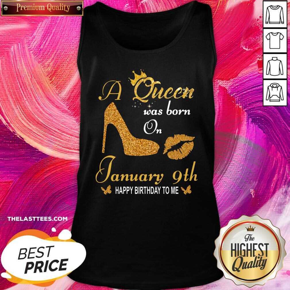 Love A Queen Was Born On 9th January Happy Birthday To Me Shirt