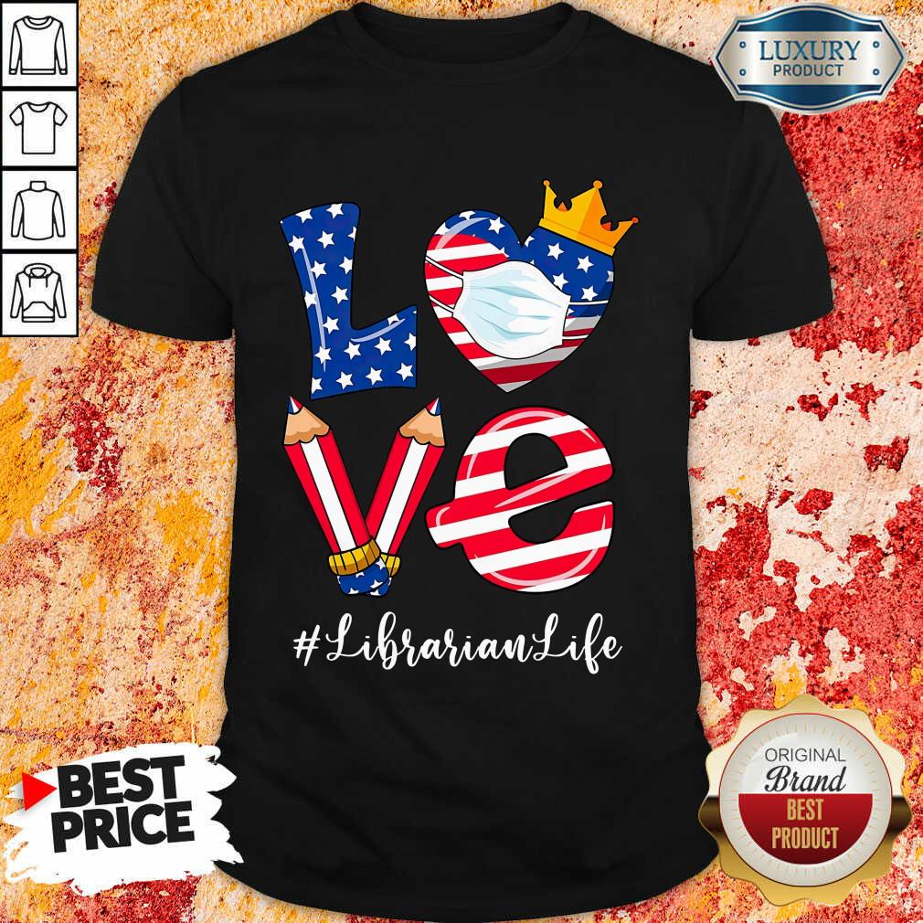 Love American Flag Librarian Life Shirt