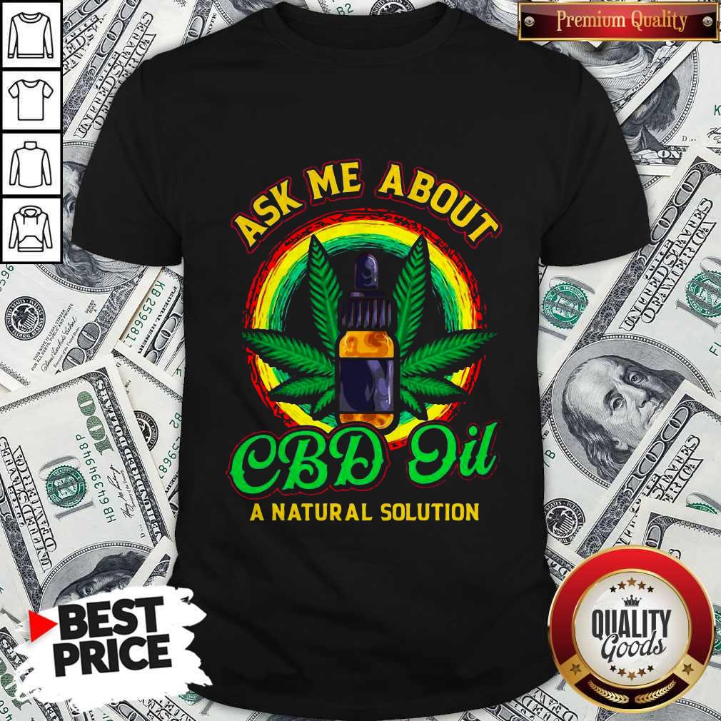 Love Ask Me About Cbd Oil A Natural Solution Shirt