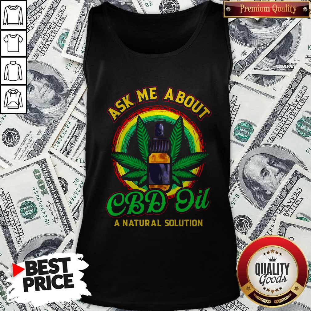 Love Ask Me About Cbd Oil A Natural Solution Shirt