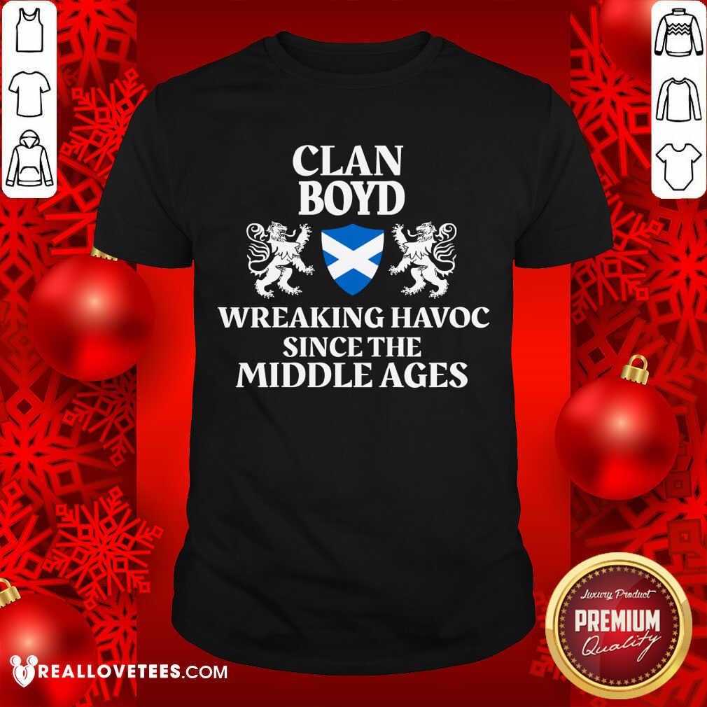 Love Clan Boyd Wreaking Havoc Since The Middle Ages Scotland Shirt